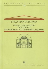 Byzantina Europaea. Księga Jubileuszowa - okładka książki
