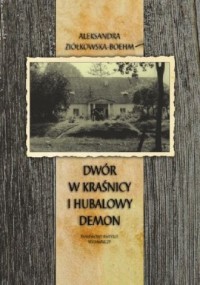 Dwór w Kraśnicy i hubalowy demon - okładka książki