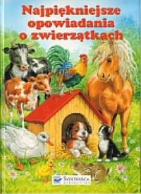 Najpiękniejsze opowiadania o zwierzątkach - okładka książki
