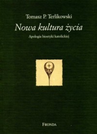 Nowa Kultura Życia. Apologia bioetyki - okładka książki