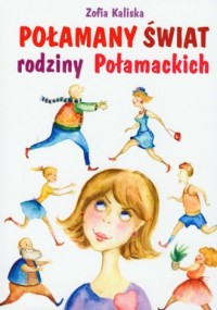 Połamany świat rodziny Połamackich - okładka książki