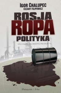 Rosja, Ropa, Polityka, czyli o - okładka książki