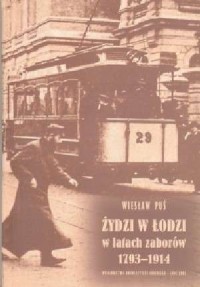 Żydzi w Łodzi w latach zaborów - okładka książki
