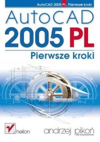 AutoCAD 2005 PL. Pierwsze kroki - okładka książki