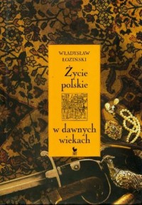 Życie polskie w dawnych wiekach - okładka książki