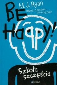 Be Happy! Szkoła szczęścia - okładka książki