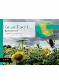 Brian Tracy i... Kariera kobiet - okładka książki