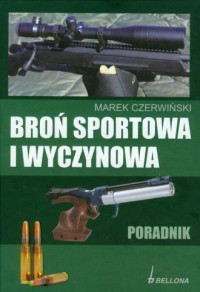 Broń sportowa i wyczynowa. Poradnik - okładka książki