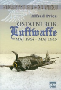 Ostatni rok Luftwaffe maj 1944-maj - okładka książki
