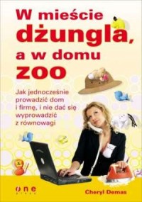 W mieście dżungla, a w domu Zoo. - okładka książki