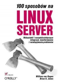 100 sposobów na Linux Server. Wskazówki - okładka książki