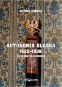 Autonomia Śląska 1922-1939 (wybrane - okładka książki