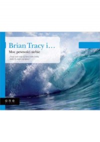Brian Tracy i... Moc pewności siebie - okładka książki