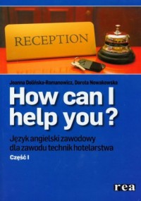 okładka podręcznika - How can i help you? Cz. 1. Język angielski zawodowy dla zawodu technik hotelarstwa (+ CD)