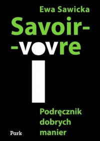 Savoir-vivre. Podręcznik dobrych - okładka książki