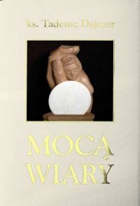 Mocą wiary. Rozważania o Eucharystii - okładka książki