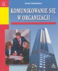 Komunikowanie się w organizacji - okładka książki
