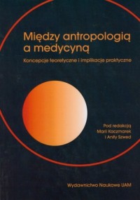 Między antropologią a medycyną. - okładka książki