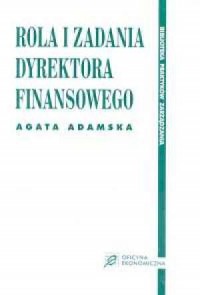 Rola i zadania Dyrektora finansowego - okładka książki