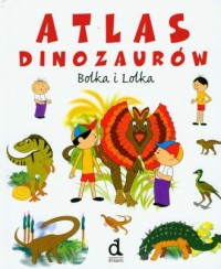 Atlas dinozaurów Bolka i Lolka - okładka książki