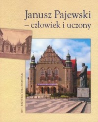 Janusz Pajewski - człowiek i uczony. - okładka książki