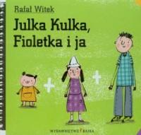 Julka Kulka, Fioletka i ja - okładka książki