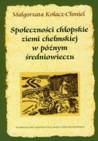 Społeczności chłopskie ziemi chełmskiej - okładka książki