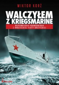Walczyłem z Kriegsmarine. Wspomnienia - okładka książki