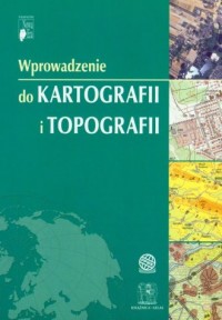 Wprowadzenie do kartografii i topografii - okładka książki