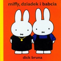 Miffy, dziadek i babcia - okładka książki