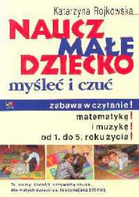 Naucz małe dziecko myśleć i czuć - okładka książki