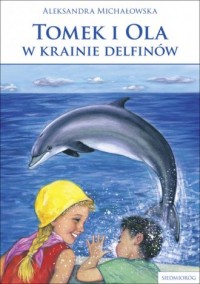 Tomek i Ola w krainie delfinów - okładka książki