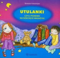 Utulanki czyli piosenki na dziecięce - okładka książki