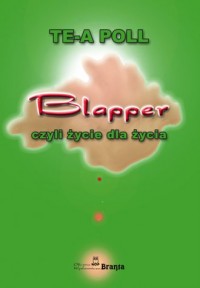 Blapper, czyli życie dla życia - okładka książki