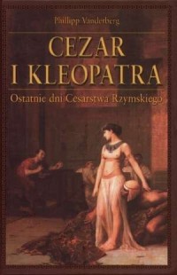 Cezar i Kleopatra. Ostatnie dni - okładka książki