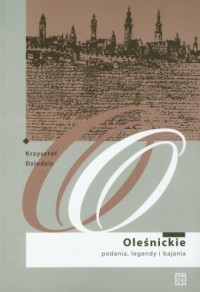 Oleśnickie podania, legendy i bajania - okładka książki
