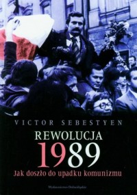 Rewolucja 1989. Jak doszło do upadku - okładka książki