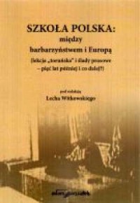 Szkoła polska: między barbarzyństwem - okładka książki