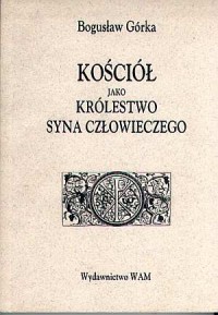 Kościół jako Królestwo Syna Człowieczego - okładka książki