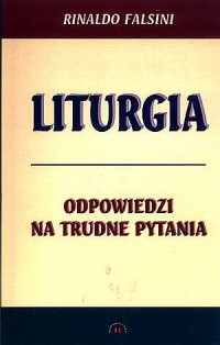 Liturgia. Odpowiedzi na trudne - okładka książki