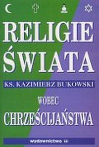Religie świata wobec chrześcijaństwa - okładka książki