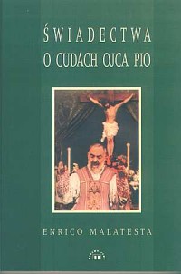 Świadectwa o cudach Ojca Pio - okładka książki