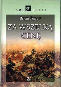 Za wszelką cenę. Seria: Ars Belli - okładka książki