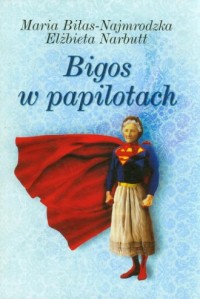 Bigos w papilotach - okładka książki