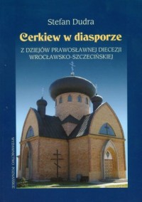 Cerkiew w diasporze. Z dziejów - okładka książki