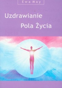 Uzdrawianie. Pola Życia (+ CD) - okładka książki