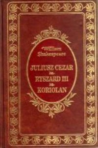 Juliusz Cezar / Ryszard III / Koriolan - okładka książki