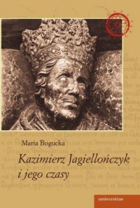 Kazimierz Jagiellończyk i jego - okładka książki