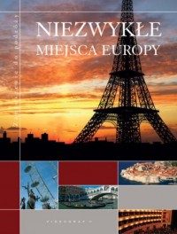 Niezwykłe miejsca Europy - okładka książki