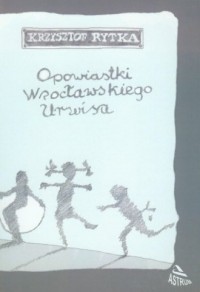 Opowiastki Wrocławskiego Urwisa - okładka książki